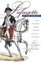 9780807848180-0807848182-Lafayette in Two Worlds: Public Cultures and Personal Identities in an Age of Revolutions