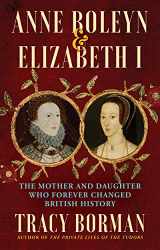 9780802162069-0802162061-Anne Boleyn & Elizabeth I: The Mother and Daughter Who Forever Changed British History