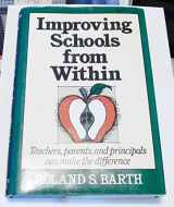 9781555422158-1555422152-Improving Schools from Within: Teachers, Parents, and Principals Can Make the Difference (Jossey Bass Education Series)