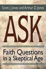 9781501803338-1501803336-Ask: Faith Questions in a Skeptical Age