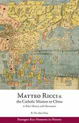 9781624664328-1624664326-Matteo Ricci and the Catholic Mission to China, 1583–1610: A Short History with Documents (Passages: Key Moments in History)