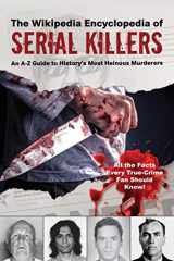 9781510755383-1510755381-The Wikipedia Encyclopedia of Serial Killers: An A–Z Guide to History's Most Heinous Murderers (Wikipedia Books Series)