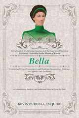 9781951937850-1951937856-Bella: An Exploration of a Victorian Annulment of Marriage Appeal Record to the House of Lords Containing Witness Transcripts, with Annotations, Analysis, and Additional Material from the Time