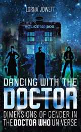 9781784533748-1784533742-Dancing with the Doctor: Dimensions of Gender in the Doctor Who Universe (Who Watching)