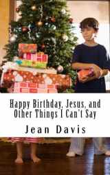 9781493661879-1493661876-Happy Birthday, Jesus, And Other Things I Can't Say