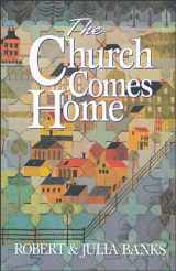 9780801045530-0801045533-Church Comes Home, The: Building Community and Mission through Home Churches