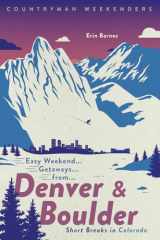 9781682684467-1682684466-Easy Weekend Getaways from Denver and Boulder: Short Breaks in Colorado