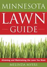 9781591864158-1591864151-The Minnesota Lawn Guide: Attaining and Maintaining the Lawn You Want (Guide to Midwest and Southern Lawns)