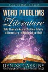 9781892083647-1892083647-Word Problems from Literature: Help Students Master Problem Solving in Elementary to Middle School Math (Playful Math Singles)