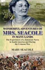 9781782820277-1782820272-Wonderful Adventures of Mrs. Seacole in Many Lands: the Experiences of a Jamaican Nurse in South America and During the Crimean War