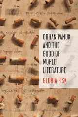 9780231183260-0231183267-Orhan Pamuk and the Good of World Literature (Literature Now)