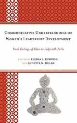 9780739166437-0739166433-Communicative Understandings of Women's Leadership Development: From Ceilings of Glass to Labyrinth Paths