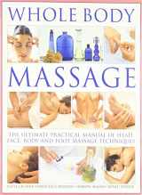 9780681642997-0681642998-Whole Body Massage: The Ultimate Practical Manual of Head, Face, Body and Foot Massage Techniques