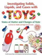9781883822286-1883822289-Investigating Solids, Liquids, and Gases with Toys: States of Matter and Changes of State - Activities for Middle and High School Grades