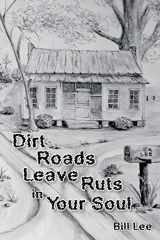 9781535025164-1535025166-Dirt Roads Leave Ruts in Your Soul