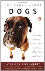9780141002286-014100228X-The Truth about Dogs: An Inquiry into Ancestry, Social Conventions, Mental Habits, and Moral Fiber of Canis familiaris