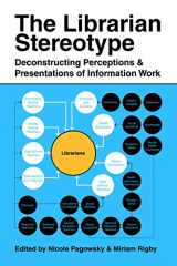 9780838987049-0838987044-The Librarian Stereotype: Deconstructing Perceptions and Presentations of Information Work