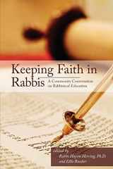 9780982753071-0982753071-Keeping Faith in Rabbis: A Community Conversation on Rabbinical Education.