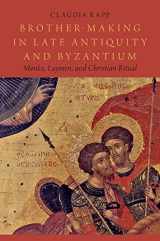 9780195389333-0195389336-Brother-Making in Late Antiquity and Byzantium: Monks, Laymen, and Christian Ritual (Onassis Series in Hellenic Culture)