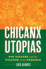 9781477324479-147732447X-Chicanx Utopias: Pop Culture and the Politics of the Possible (Historia USA)
