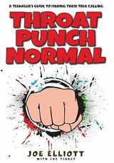 9781941512296-1941512291-Throat Punch Normal: A Teenager's Guide to Finding Their True Calling