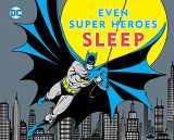 9781941367087-1941367089-EVEN SUPER HEROES SLEEP (11) (DC Super Heroes)