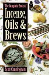 9780875421285-0875421288-The Complete Book of Incense, Oils and Brews (Llewellyn's Practical Magick)
