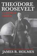 9781574888836-1574888838-Theodore Roosevelt and World Order: Police Power in International Relations