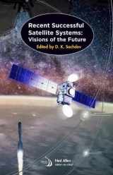 9781624104046-1624104045-Recent Successful Satellite Systems: Visions of the Future (Library of Flight)