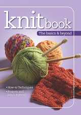 9781935726715-1935726714-Knitbook: The Basics & Beyond (Landauer) Easy-to-Follow Reference Guide to Knitting with 100 Pages of How-To Instructions, Over 100 Photos, 3 Beginner-to-Intermediate Projects, and 24 Stitch Patterns