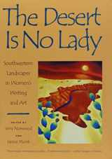 9780816516490-0816516499-The Desert Is No Lady: Southwestern Landscapes in Women's Writing and Art