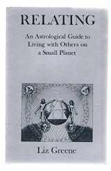 9780877284185-0877284180-Relating: An Astrological Guide to Living With Others on a Small Planet
