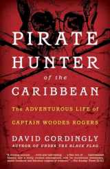 9780812980172-0812980174-Pirate Hunter of the Caribbean: The Adventurous Life of Captain Woodes Rogers