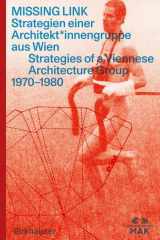 9783035625974-3035625972-MISSING LINK: Strategien einer Architekt*innengruppe aus Wien / Srategies of a Viennese Architecture Group 1970–1980