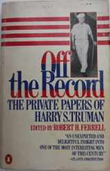 9780140060805-0140060804-Off the Record: The Private Papers of Harry S. Truman