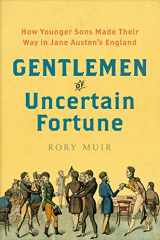 9780300244311-0300244312-Gentlemen of Uncertain Fortune: How Younger Sons Made Their Way in Jane Austen's England