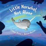 9781771646208-1771646209-Little Narwhal, Not Alone