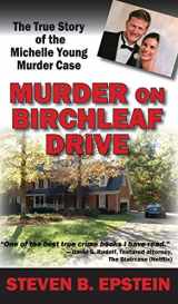9781934912959-1934912956-Murder on Birchleaf Drive: The True Story of the Michelle Young Murder Case