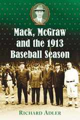 9780786436750-0786436751-Mack, McGraw and the 1913 Baseball Season