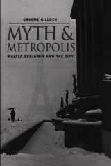 9780745611259-0745611257-Myth and Metropolis: Walter Benjamin and the City