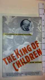 9780805209303-0805209301-The King of Children: A Biography of Janusz Korczak