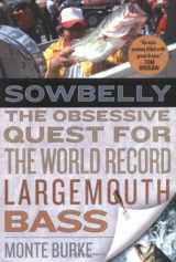 9780525948636-0525948635-Sowbelly: The Obsessive Quest for the World Record Largemouth Bass