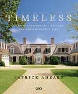 9781939621931-1939621933-Timeless: Classic American Architecture for Contemporary Living (ORO)