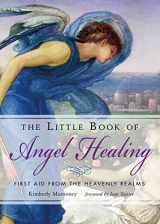 9781642970029-1642970026-The Little Book of Angel Healing: First Aid from the Heavenly Realms