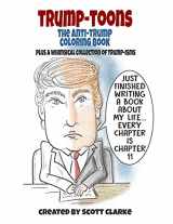 9781725929685-1725929686-Trump-toons, The Anti-Trump Coloring Book: Trump book and coloring book for the creative Anti-Trump enthusiast