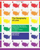 9781466394841-1466394846-The Geography of Love: Same-Sex Marriage & Relationship Recognition in America (The Story in Maps): Second Edition