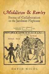 9781442643703-1442643706-Middleton & Rowley: Forms of Collaboration in the Jacobean Playhouse
