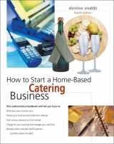 9780762724802-0762724803-How to Start a Home-Based Catering Business, 4th (Home-Based Business Series)