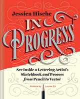 9781452136226-145213622X-In Progress: See Inside a Lettering Artist's Sketchbook and Process, from Pencil to Vector (Hand Lettering Books, Learn to Draw Books, Calligraphy Workbook for Beginners)
