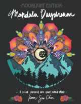 9781737007036-1737007037-Mandala Daydream: Moonlight Edition: A Coloring Book and a Color Journey Into Your Inner Mind